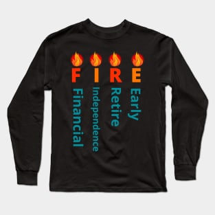 FIRE movement (Financial Independence, Retire Early) Long Sleeve T-Shirt